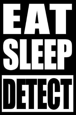 Book cover for Eat Sleep Detect Gift Notebook for Metal Detectors