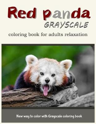 Book cover for Red Panda Grayscale Coloring Book for Adults Relaxation