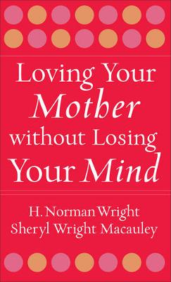 Book cover for Loving Your Mother Without Losing Your Mind