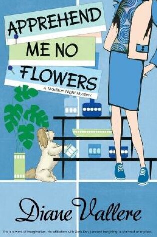 Cover of Apprehend Me No Flowers