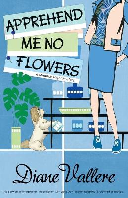 Book cover for Apprehend Me No Flowers