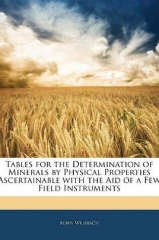 Cover of Tables for the Determination of Minerals by Physical Properties Ascertainable with the Aid of a Few Field Instruments