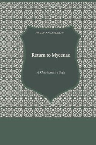 Cover of Return to Mycanea - A Klytaimnestra-Saga