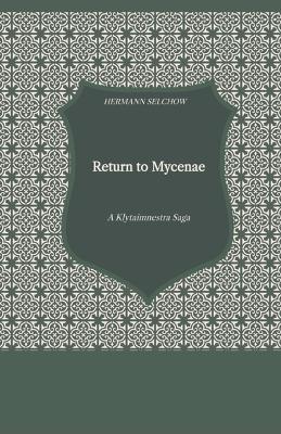 Cover of Return to Mycanea - A Klytaimnestra-Saga