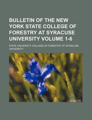Book cover for Bulletin of the New York State College of Forestry at Syracuse University Volume 1-6