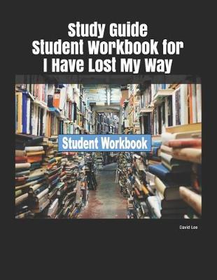 Book cover for Study Guide Student Workbook for I Have Lost My Way