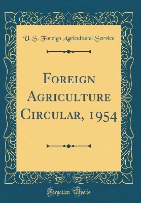 Book cover for Foreign Agriculture Circular, 1954 (Classic Reprint)