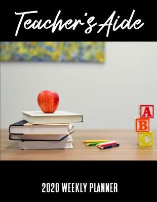 Book cover for Teacher's Aide 2020 Weekly Planner