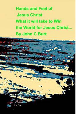 Book cover for Hands and Feet of Jesus ChristWhat it will take to Win the World For Jesus Christ