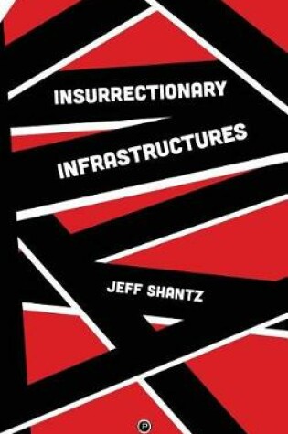 Cover of Insurrectionary Infrastructures