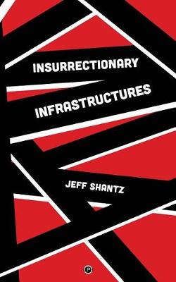 Book cover for Insurrectionary Infrastructures