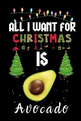 Book cover for All I Want For Christmas Is Avocado