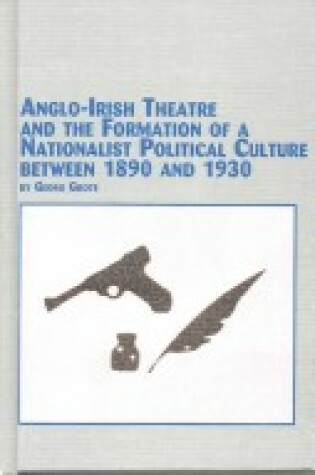 Cover of Anglo-Irish Theatre and the Formation of a Nationalist Political Culture between 1890 and 1930