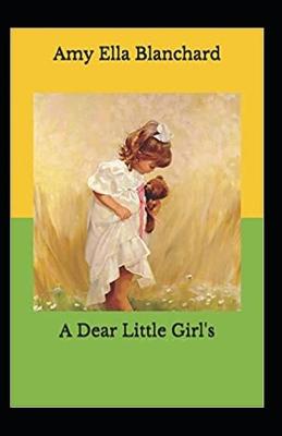 Book cover for A Dear Little Girl by Amy Ella Blanchard illustrated edition
