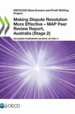 Cover of Making Dispute Resolution More Effective - MAP Peer Review Report, Australia (Stage 2)