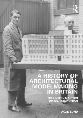 Book cover for A History of Architectural Modelmaking in Britain