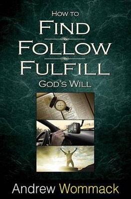 Book cover for How to Find, Follow, Fulfill God's Will