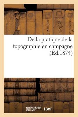 Book cover for de la Pratique de la Topographie En Campagne