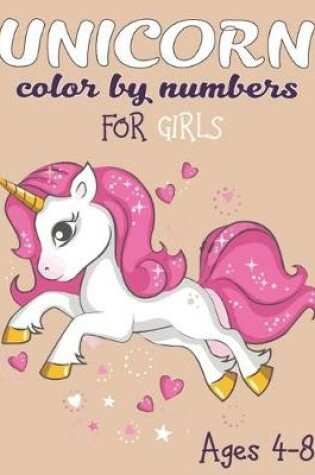 Cover of Unicorn Color By Numbers For Girls Ages 4-8