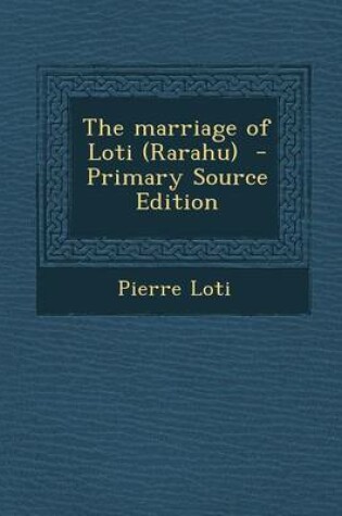 Cover of The Marriage of Loti (Rarahu) - Primary Source Edition