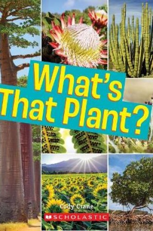 Cover of What's That Plant? (a True Book: Incredible Plants!)