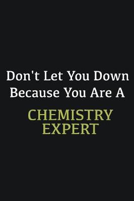 Book cover for Don't let you down because you are a Chemistry Expert