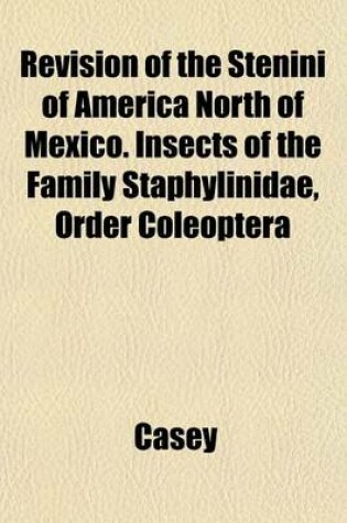 Cover of Revision of the Stenini of America North of Mexico. Insects of the Family Staphylinidae, Order Coleoptera