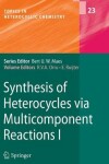 Book cover for Synthesis of Heterocycles via Multicomponent Reactions I