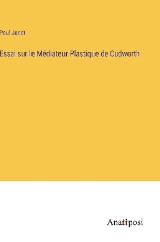 Cover of Essai sur le Médiateur Plastique de Cudworth