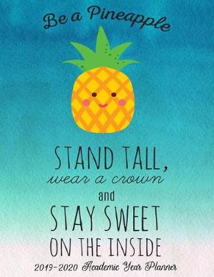 Book cover for Be A Pineapple Stand Tall Wear A Crown And Stay Sweet On The Inside