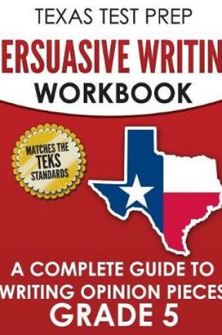 Cover of TEXAS TEST PREP Persuasive Writing Workbook Grade 5