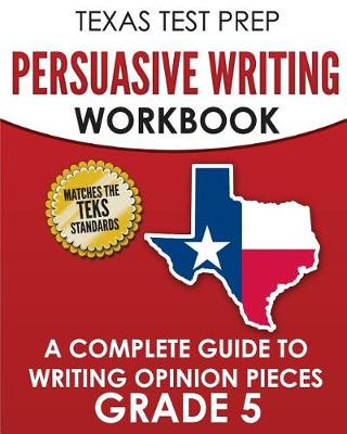 Book cover for TEXAS TEST PREP Persuasive Writing Workbook Grade 5
