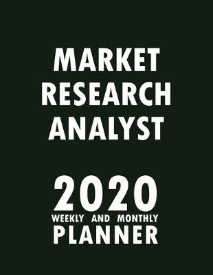 Book cover for Market Research Analyst 2020 Weekly and Monthly Planner