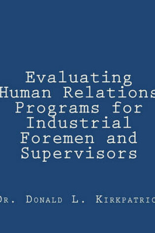 Cover of Evaluating Human Relations Programs for Industrial Foremen and Supervisors