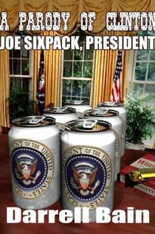 Cover of A Parody of Clinton - Joe Sixpack, President