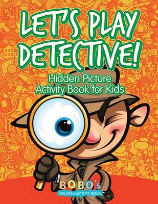 Book cover for Let's Play Detective! Hidden Picture Activity Book for Kids