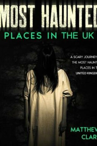 Cover of Most Haunted Places in the UK