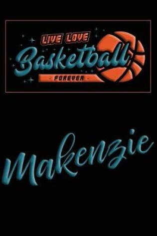 Cover of Live Love Basketball Forever Makenzie