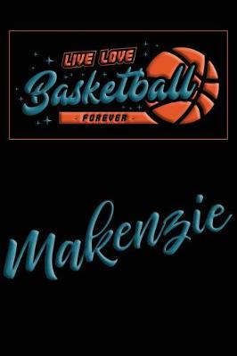 Book cover for Live Love Basketball Forever Makenzie