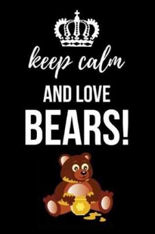 Cover of Keep Calm And Love Bears!