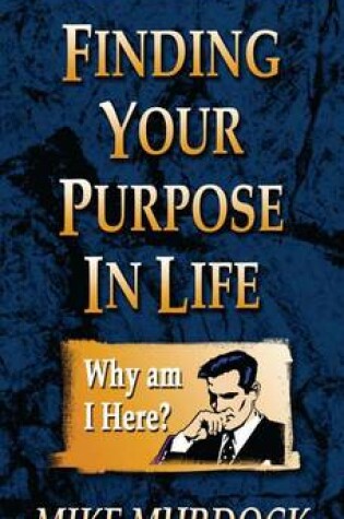 Cover of Finding Your Purpose in Life