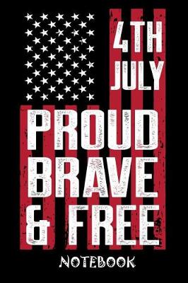 Book cover for 4th July Proud Brave & Free Notebook