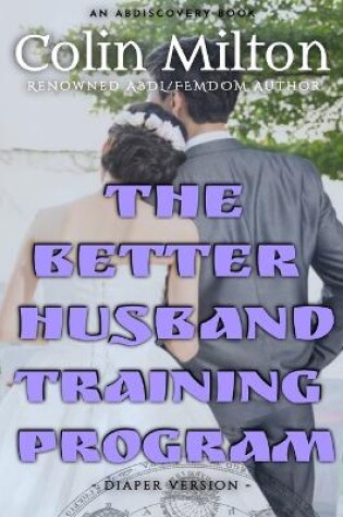 Cover of The Better Husband Training Program - diaper version