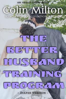 Book cover for The Better Husband Training Program - diaper version