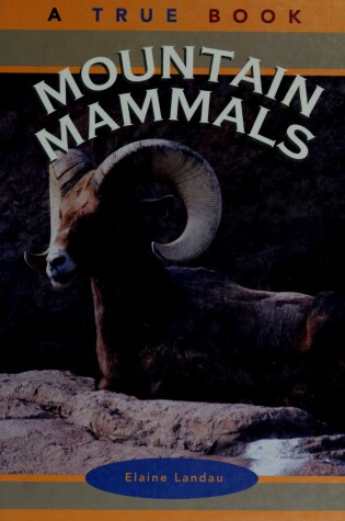 Cover of TRUE BOOKS:MOUNTAIN MAMMALS