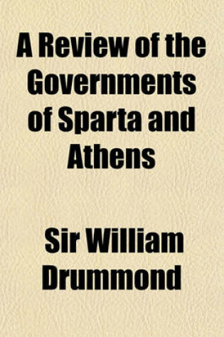 Cover of A Review of the Governments of Sparta and Athens