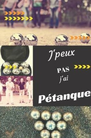 Cover of J'peux pas j'ai Petanque