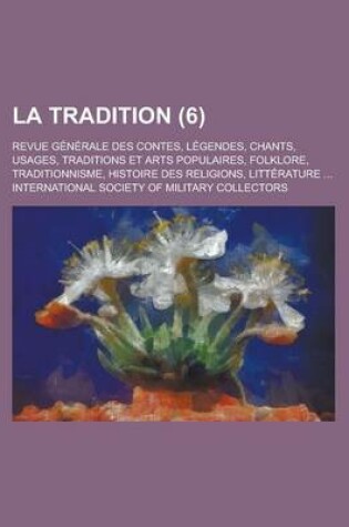 Cover of La Tradition; Revue Generale Des Contes, Legendes, Chants, Usages, Traditions Et Arts Populaires, Folklore, Traditionnisme, Histoire Des Religions, L