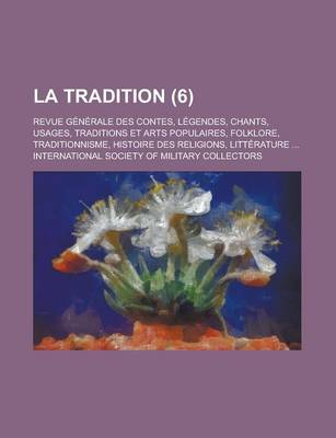 Book cover for La Tradition; Revue Generale Des Contes, Legendes, Chants, Usages, Traditions Et Arts Populaires, Folklore, Traditionnisme, Histoire Des Religions, L