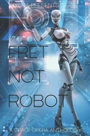 Cover of Fret Not, Robot